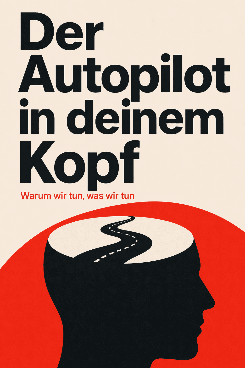 Der Autopilot in deinem Kopf: Warum wir tun, was wir tun